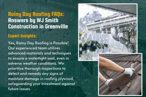 Rainy Day Roofing FAQs: Answers by WJ Smith Construction in Greenville 3 Rainy Day Roofing Construction